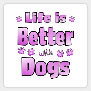 Life is Better with Dogs Magnet